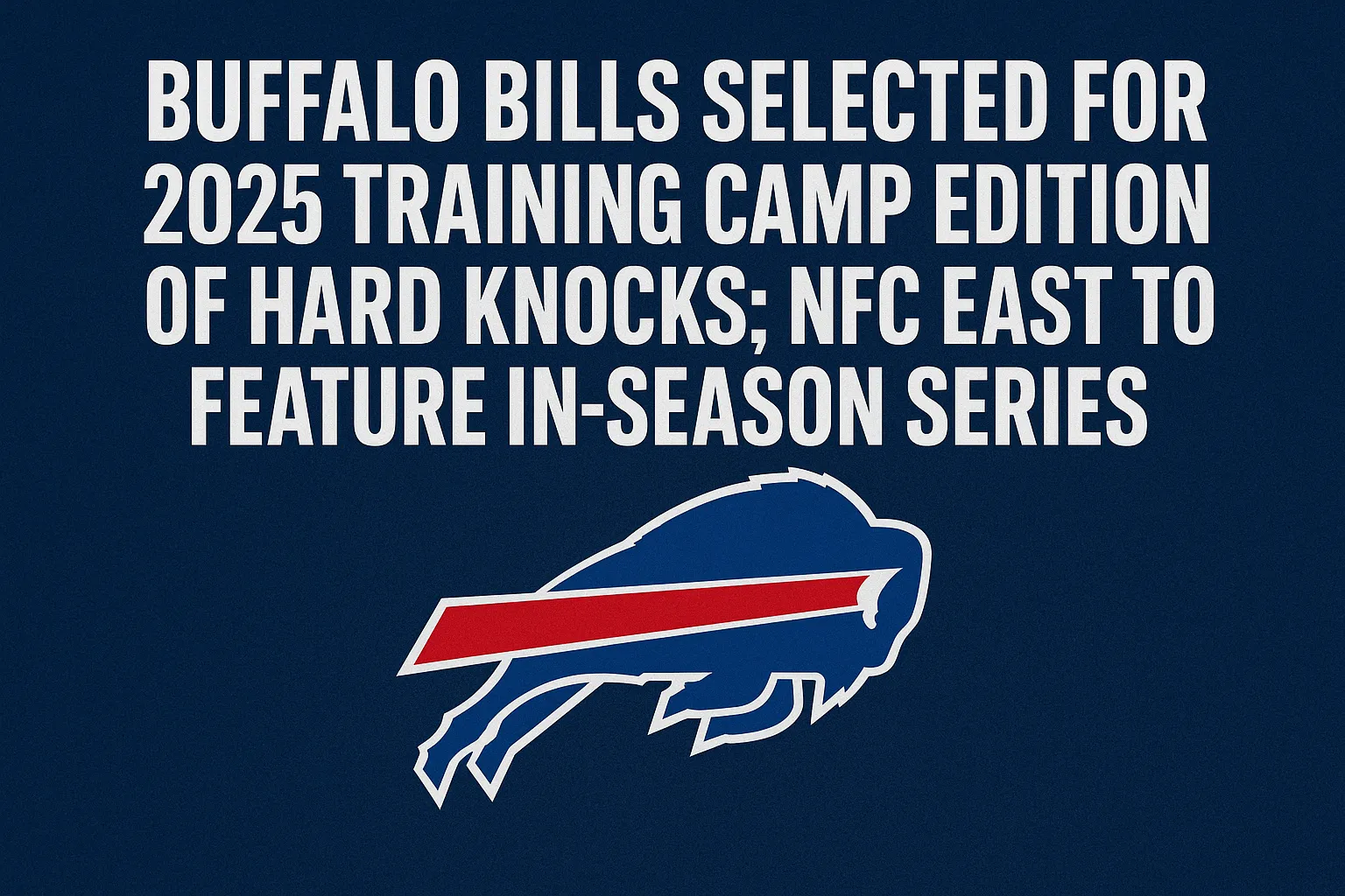 Buffalo Bills Selected for 2025 Training Camp Edition of Hard Knocks